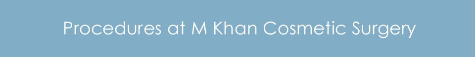 Procedures at M Khan Dermatology and Cosmetic Surgery